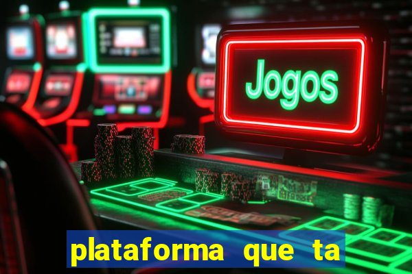 plataforma que ta pagando bem fortune tiger